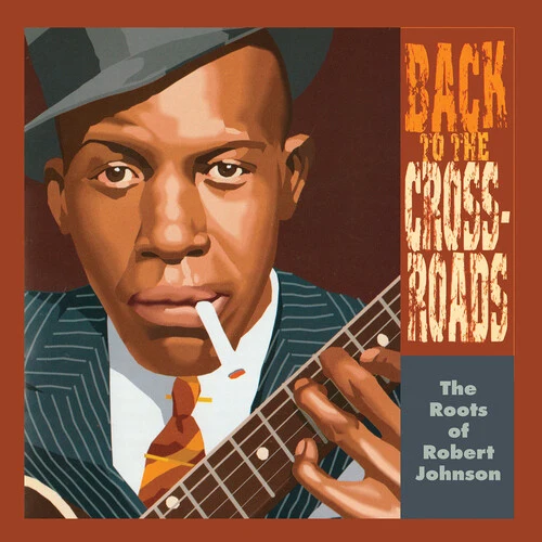 Robert Johnson - The Roots Of Robert Johnson: Back To The Crossroads - Image 2