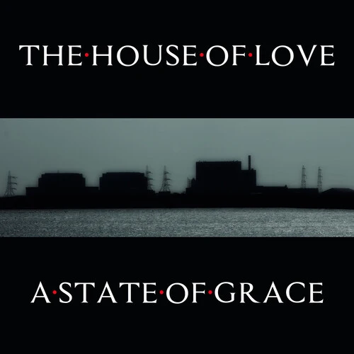 The House of Love - A State Of Grace