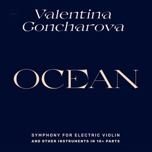 Valentina Goncharova - Ocean: Symphony For Electric Violin And Other Instruments in 10+ Parts