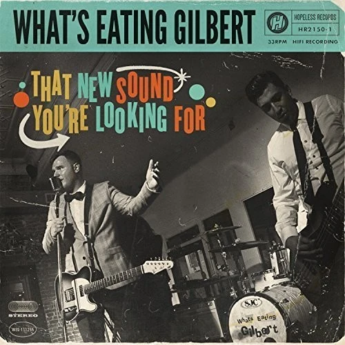 What's Eating Gilbert - That New Sound You're Looking for