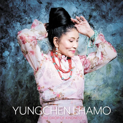 Yungchen Lhamo - One Drop of Kindness
